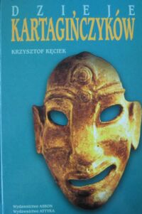 Miniatura okładki Kęciek Krzysztof Dzieje Kartagińczyków. Historia nie zawsze ortodoksyjna.