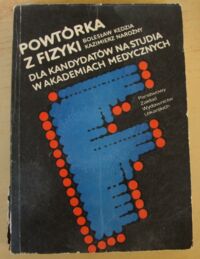 Miniatura okładki Kędzia Bolesław, Narożny Kazimierz Powtórka z fizyki dla kandydatów na studia w Akademiach Medycznych.