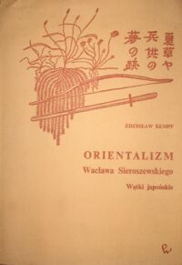 Miniatura okładki Kempf Zdzisław Orientalizm Wacława Sieroszewskiego. Wątki japońskie.