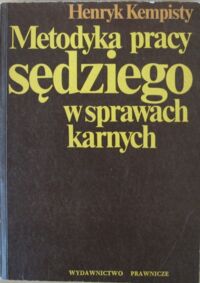 Miniatura okładki Kempisty Henryk Metodyka pracy sędziego w sprawach karnych.