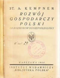 Miniatura okładki Kempner St. A. Rozwój gospodarczy Polski. Od rozbiorów do niepodległości.