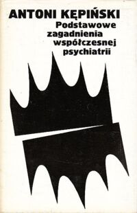 Miniatura okładki Kępiński Antoni Podstawowe zagadnienia współczesnej psychiatrii.