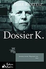 Miniatura okładki Kertesz Imre Dossier K. 