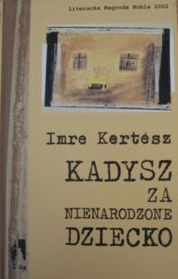 Miniatura okładki Kertesz Imre Kadysz za nienarodzone dziecko