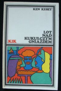 Miniatura okładki Kesey Ken /przeł. Tomasz Mirkowicz/ Lot nad kukułczym gniazdem. /KIK/