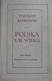 Miniatura okładki Kętrzyński Stanisław Polska X-XI wieku.