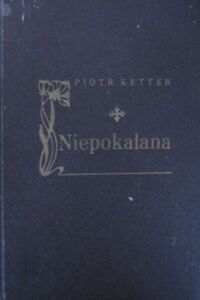 Miniatura okładki Ketter Piotr Niepokalana. Obrazki z życia Najśw. Maryi Panny.