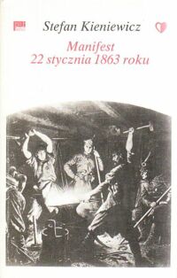 Miniatura okładki Kieniewicz Stefan Manifest 22 stycznia 1863 roku.  /Panorama dziejów Polski. Fakty i mity/