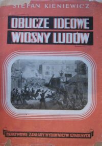 Miniatura okładki Kieniewicz Stefan Oblicze ideowe Wiosny Ludów.