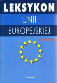 Miniatura okładki Kienzler Iwona Leksykon Unii Europejskiej.