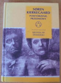 Miniatura okładki Kierkegaard Soren /oprac. B. Świderski/ Powtórzenie. Przedmowy. /seria "Z Wagą"/