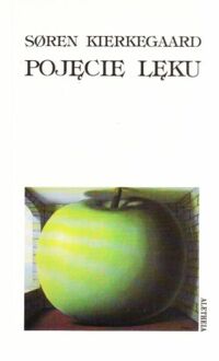 Miniatura okładki Kierkegaard Soren Pojęcie lęku. Psychologicznie orientujące proste rozważanie o dogmatycznym problemie grzechu pierworodnego. Przez Vigiliusa Haufniensis.  