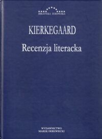 Miniatura okładki Kierkegaard Soren Recenzja literacka "Dwóch epok", noweli autora "Historii z życia codziennego, wydanej przez J.L.Heiberga. Kopenhaga, Reitzel, 1845.