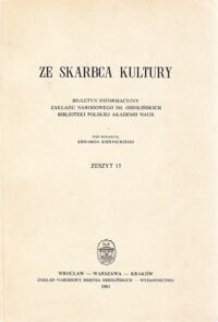 Miniatura okładki Kiernicki Edward /red. / Ze skarbca kultury. Biuletyn Informacyjny Zakładu Narodowego im.Ossolińskich Biblioteki PAN. Zeszyt 15.