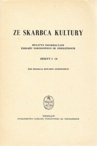 Miniatura okładki Kiernicki Edward /red./ Ze skarbca kultury. Biuletyn Informacyjny Zakładu Narodowego im.Ossolińskich. Zeszyt 2(3).