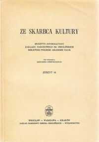 Miniatura okładki Kierniecki Edward / red. / Ze skarbca kultury. Biuletyn Informacyjny Zakładu Narodowego im.Ossolińskich Biblioteki PAN. Zeszyt 16.