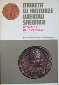 Miniatura okładki Kiersnowski Ryszard Moneta w kulturze wieków średnich. /Ceram/