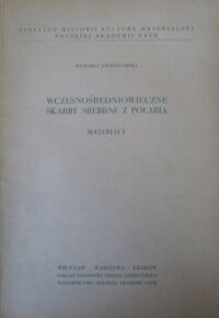 Miniatura okładki Kiersnowski Ryszard Wczesnośredniowieczne skarby srebrne z Połabia. Materiały.