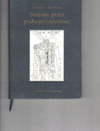 Miniatura okładki Kijowski Andrzej Dziecko przez ptaka przyniesione.