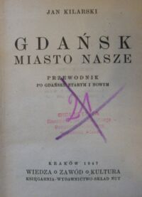 Zdjęcie nr 2 okładki Kilarski Jan Gdańsk miasto nasze. Przewodnik po gdańsku starym i nowym.