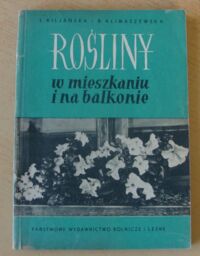 Miniatura okładki Kiljańska I., Klimaszewska B. Rośliny w mieszkaniu i na balkonie.