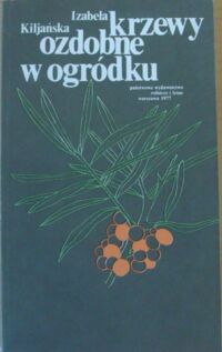 Miniatura okładki Kiljańska Izabella Krzewy ozdobne w ogródku