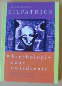 Miniatura okładki Kilpatrick William Kirk Psychologiczne uwiedzenie. /Znaki Zapytania/