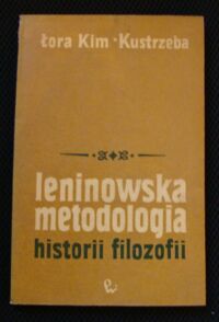 Miniatura okładki Kim-Kustrzeba Łora Leninowska metodologia historii filozofii.