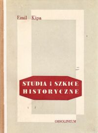 Miniatura okładki Kipa Emil Studia i szkice historyczne.