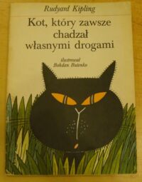 Miniatura okładki Kipling Rudyard /ilustr. Bohdan Butenko/ Kot, który zawsze chadzał własnymi drogami.