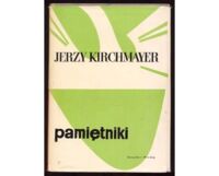 Miniatura okładki Kirchmayer Jerzy	 Pamiętniki.