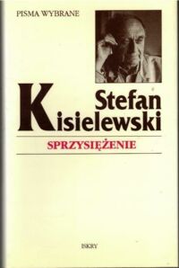 Miniatura okładki Kisielewski Stefan Sprzysiężenie. /Pisma Wybrane/