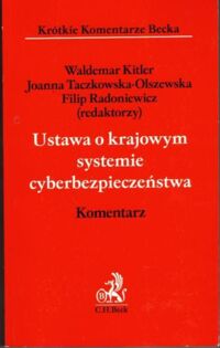 Miniatura okładki Kitler Waldemar /red./ Ustawa o krajowym systemie cyberbezpieczeństwa. Komentarz.