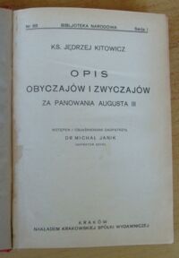 Zdjęcie nr 2 okładki Kitowicz Jędrzej, ks. Opis obyczajów i zwyczajów za panowania Augusta III. /Seria I. Nr 88/