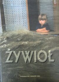 Miniatura okładki Kizny Tomasz /oprac./ Żywioł. Powódź we Wrocławiu i na Dolnym Śląsku. Lipiec 1997.