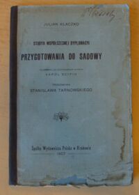 Miniatura okładki Klaczko Julian Studya współczesnej dyplomacyi. Przygotowania do Sadowy.