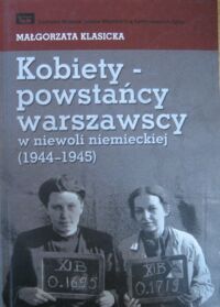 Miniatura okładki Klasicka Małgorzata Kobiety-powstańcy warszawscy w niewoli niemieckiej (1944-1945)