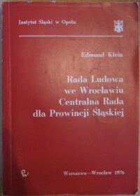 Miniatura okładki Klein Edmund Rada Ludowa we Wrocławiu Centralna Rada dla Prowincji Śląskiej.