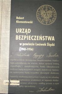 Miniatura okładki Klementowski Robert Urząd Bezpieczeństwa w powiecie Lwówek 
Śląski(1945-1956)