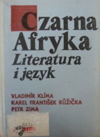 Miniatura okładki Klima Vladimir, Ruzicka Karel Frantisek, Zima Petr Czarna Afryka. Literatura i język.