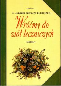 Miniatura okładki Klimuszko Andrzej Czesław Wróćmy do ziół leczniczych.