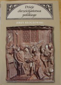 Zdjęcie nr 1 okładki Kłoczowski Jerzy Dzieje chrześcijaństwa polskiego