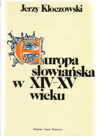 Miniatura okładki Kłoczowski Jerzy Europa słowiańska w XIV-XV wieku.