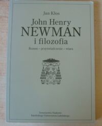 Miniatura okładki Kłos Jan John Henry Newman i filozofia. Rozum-przyświadczenie-wiara. /Prace Wydziału Filozoficznego 80/