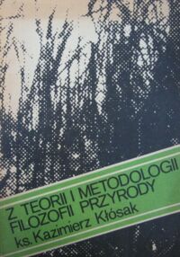 Miniatura okładki Kłósak Kazimierz Z teorii i metodologii filozofii przyrody.