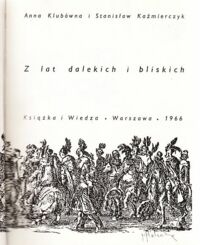 Miniatura okładki Klubówna Anna i Kaźmierczyk Stanisław Z lat dalekich i bliskich.