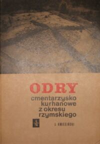 Miniatura okładki Kmieciński Jerzy /red./ Odry. Cmentarzysko kurhanowe z okresu rzymskiego w powiecie chojnickim.