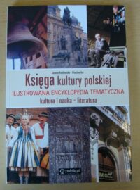 Miniatura okładki Knaflewska Joanna, Kot Wiesław Księga kultury polskiej. Kultura i nauka. Literatura. Ilustrowana encyklopedia tematyczna.