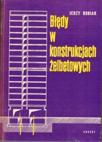 Miniatura okładki Kobiak Jerzy Błędy w konstrukcjach żelbetowych.
