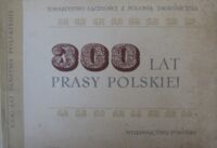 Miniatura okładki Kobielski Dobrosďż˝aw /oprac./ 300 lat prasy polskiej 1661-1961.